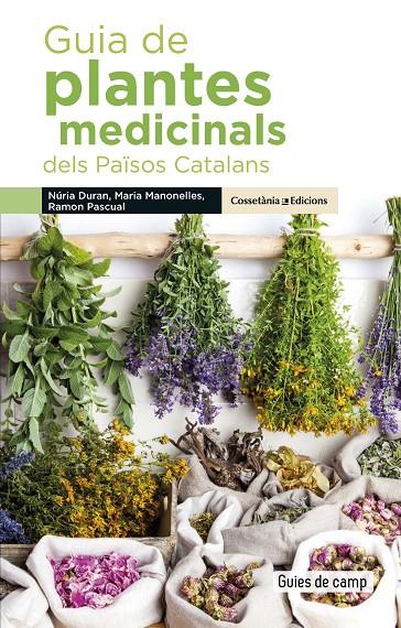 GUIA DE PLANTES MEDICINALS DELS PAÏSOS CATALANS | 9788490348383 | DURAN DE GRAU, NÚRIA/MANONELLES FERNÀNDEZ, MARIA/PASCUAL LLUVIÀ, RAMON | Llibreria Ombra | Llibreria online de Rubí, Barcelona | Comprar llibres en català i castellà online