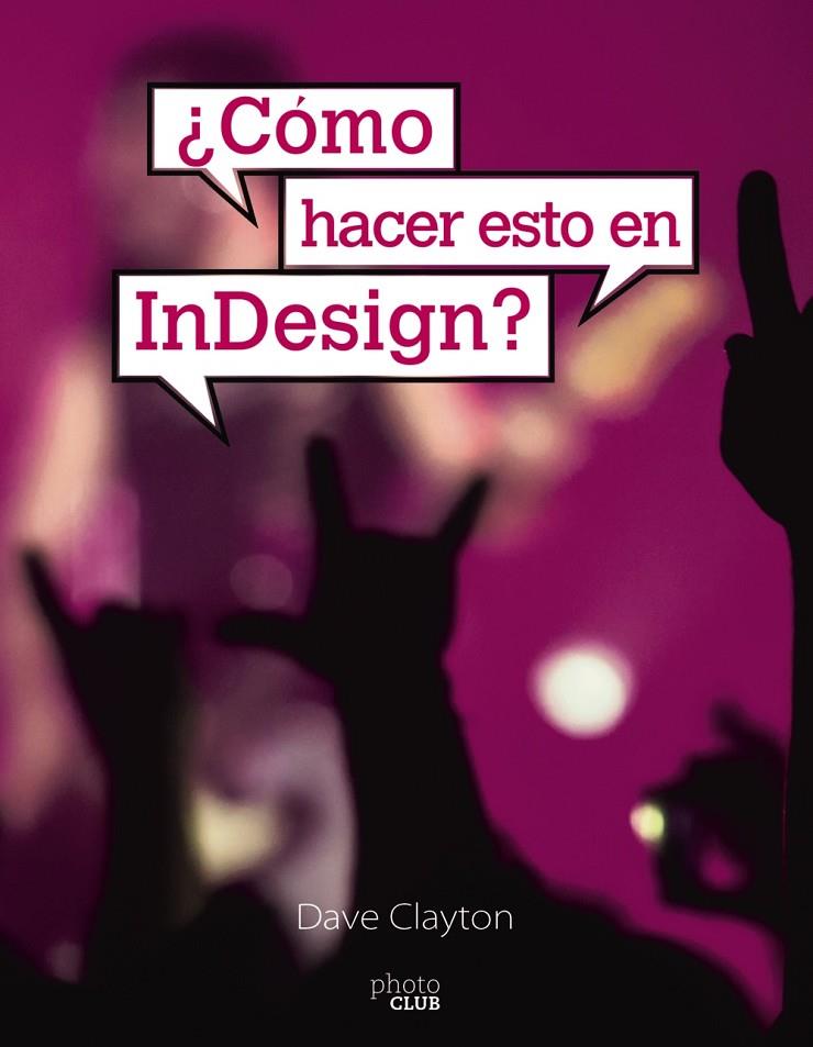 ¿CÓMO HACER ESTO EN INDESIGN? | 9788441542266 | CLAYTON, DAVE | Llibreria Ombra | Llibreria online de Rubí, Barcelona | Comprar llibres en català i castellà online