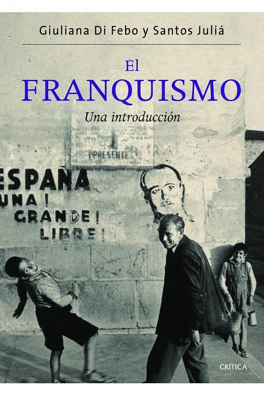 EL FRANQUISMO UNA INTRODUCCION | 9788498924329 | GIULIANA DI FEBO/SANTOS JULIÁ | Llibreria Ombra | Llibreria online de Rubí, Barcelona | Comprar llibres en català i castellà online