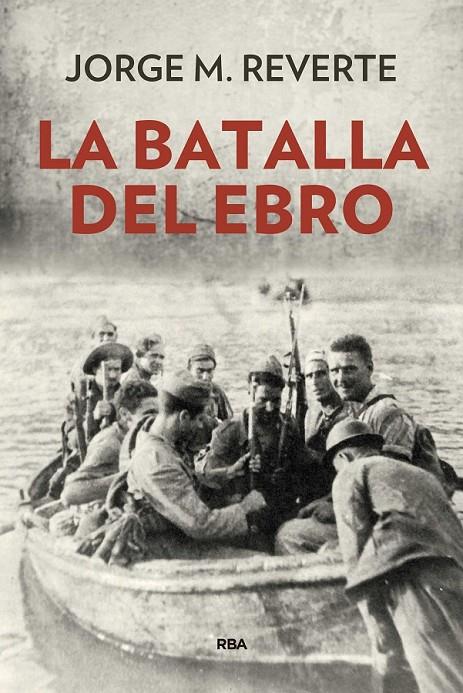 LA BATALLA DEL EBRO | 9788490568514 | MARTINEZ REVERTE, JORGE | Llibreria Ombra | Llibreria online de Rubí, Barcelona | Comprar llibres en català i castellà online