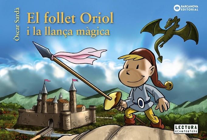 EL FOLLET ORIOL I LA LLANÇA MÀGICA | 9788448946517 | SARDÀ, ÒSCAR | Llibreria Ombra | Llibreria online de Rubí, Barcelona | Comprar llibres en català i castellà online