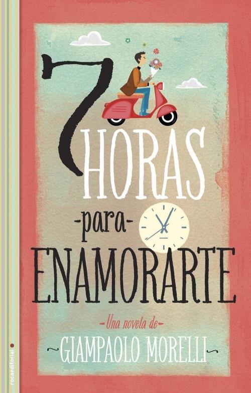 SIETE HORAS PARA ENAMORARTE | 9788499185682 | MORELLI, GIAMPAOLO | Llibreria Ombra | Llibreria online de Rubí, Barcelona | Comprar llibres en català i castellà online