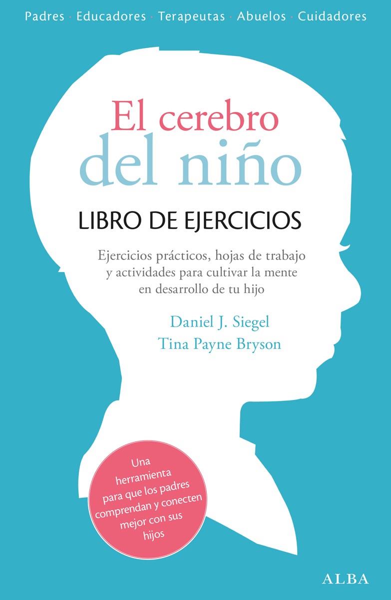 EL CEREBRO DEL NIÑO. LIBRO DE EJERCICIOS | 9788490651780 | SIEGEL, DANIEL J./PAYNE BRYSON, TINA | Llibreria Ombra | Llibreria online de Rubí, Barcelona | Comprar llibres en català i castellà online