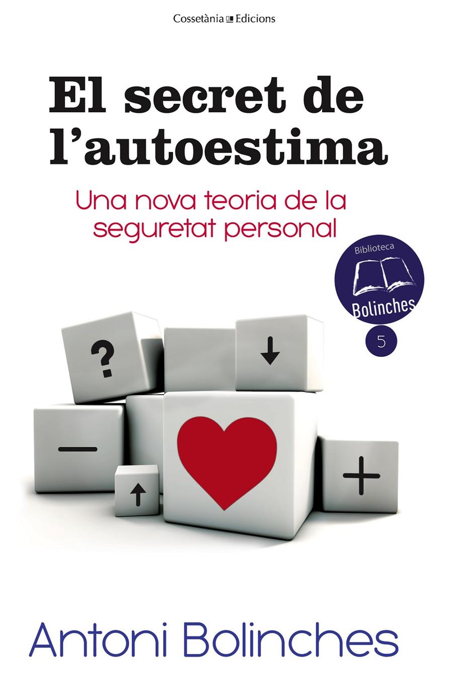 EL SECRET DE L'AUTOESTIMA | 9788490343579 | BOLINCHES SÁNCHEZ, ANTONI | Llibreria Ombra | Llibreria online de Rubí, Barcelona | Comprar llibres en català i castellà online