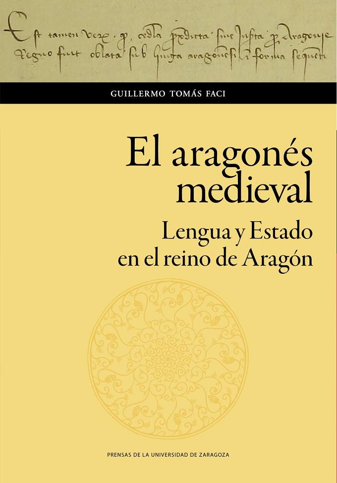 EL ARAGONÉS MEDIEVAL. LENGUA Y ESTADO EN EL REINO DE ARAGÓN | 9788413400563 | TOMÁS FACI, GUILLERMO | Llibreria Ombra | Llibreria online de Rubí, Barcelona | Comprar llibres en català i castellà online