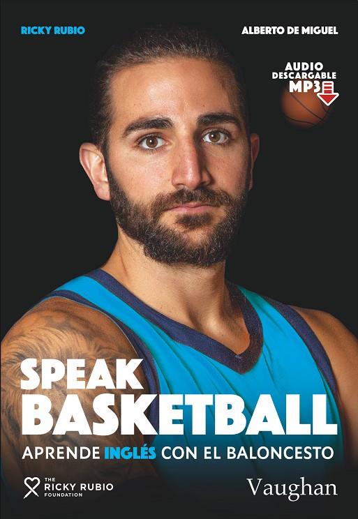 SPEAK BASKETBALL | 9788416667857 | DE MIGUEL, ALBERTO/RUBIO, RICKY | Llibreria Ombra | Llibreria online de Rubí, Barcelona | Comprar llibres en català i castellà online