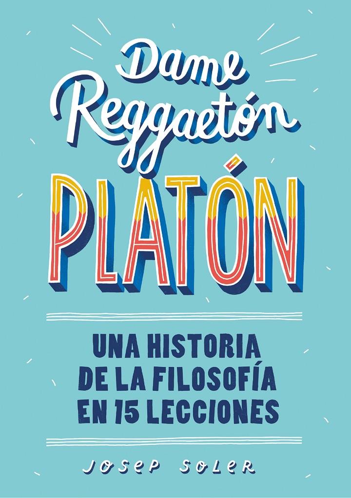 DAME REGGAETÓN, PLATÓN | 9788490439739 | SOLER, JOSEP | Llibreria Ombra | Llibreria online de Rubí, Barcelona | Comprar llibres en català i castellà online