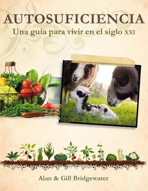 AUTOSUFICIENCIA UNA GUIA PARA VIVIR EN EL SIGLO XXI | 9788415053323 | BRIDGEWATER, ALAN/BRIDGEWATER, GILL | Llibreria Ombra | Llibreria online de Rubí, Barcelona | Comprar llibres en català i castellà online