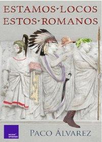 ESTAMOS LOCOS ESTOS ROMANOS | 9788418016066 | ÁLVAREZ, PACO | Llibreria Ombra | Llibreria online de Rubí, Barcelona | Comprar llibres en català i castellà online