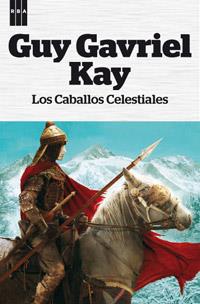 LOS CABALLOS CELESTIALES | 9788490063545 | GUY GAVRIEL KAY | Llibreria Ombra | Llibreria online de Rubí, Barcelona | Comprar llibres en català i castellà online