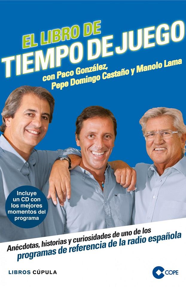 EL LIBRO DE TIEMPO DE JUEGO -COPE | 9788448007010 | PACO GONZALEZ-PEPE DOMINGO CASTAÑO-MANOLO LAMA | Llibreria Ombra | Llibreria online de Rubí, Barcelona | Comprar llibres en català i castellà online