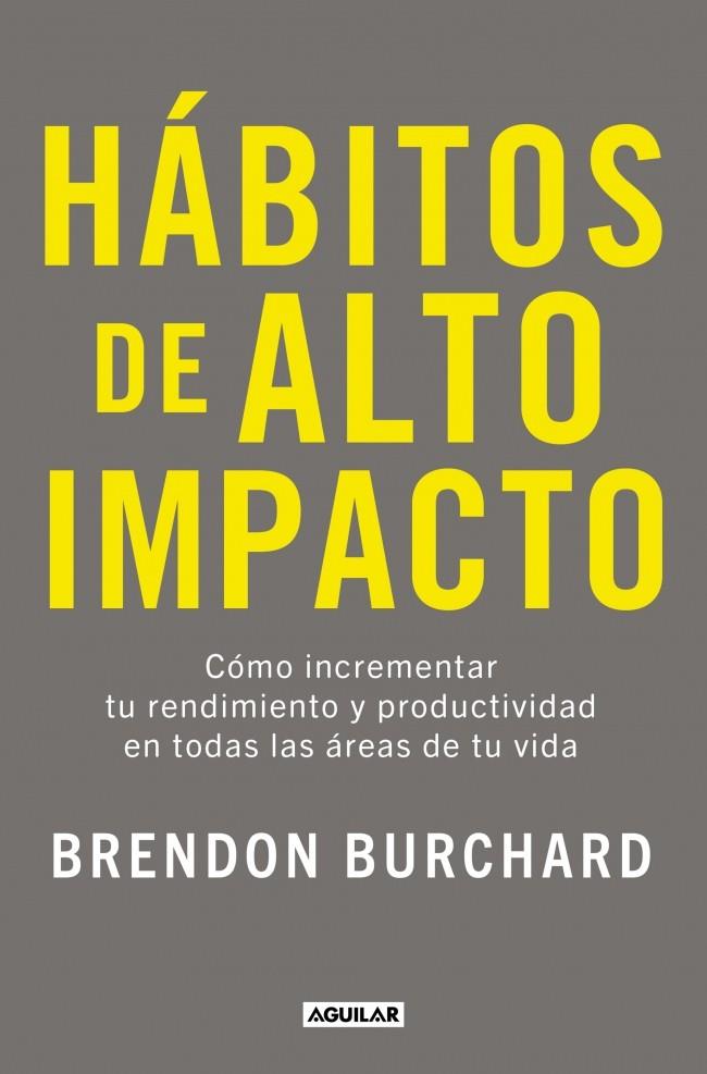 HÁBITOS DE ALTO IMPACTO | 9788403525320 | BURCHARD, BRENDON | Llibreria Ombra | Llibreria online de Rubí, Barcelona | Comprar llibres en català i castellà online