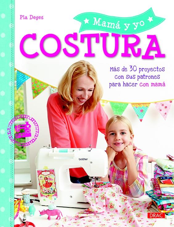 MAMÁ Y YO COSTURA | 9788498745221 | DEGES, PIA | Llibreria Ombra | Llibreria online de Rubí, Barcelona | Comprar llibres en català i castellà online