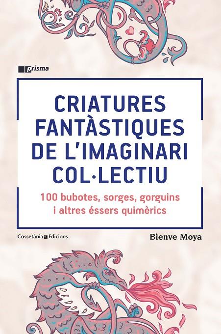 CRIATURES FANTÀSTIQUES DE L'IMAGINARI COL·LECTIU | 9788490348871 | MOYA-DOMÈNECH , BIENVE | Llibreria Ombra | Llibreria online de Rubí, Barcelona | Comprar llibres en català i castellà online