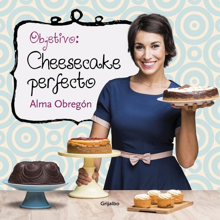 OBJETIVO: CHEESECAKE PERFECTO | 9788416449200 | OBREGON, ALMA | Llibreria Ombra | Llibreria online de Rubí, Barcelona | Comprar llibres en català i castellà online