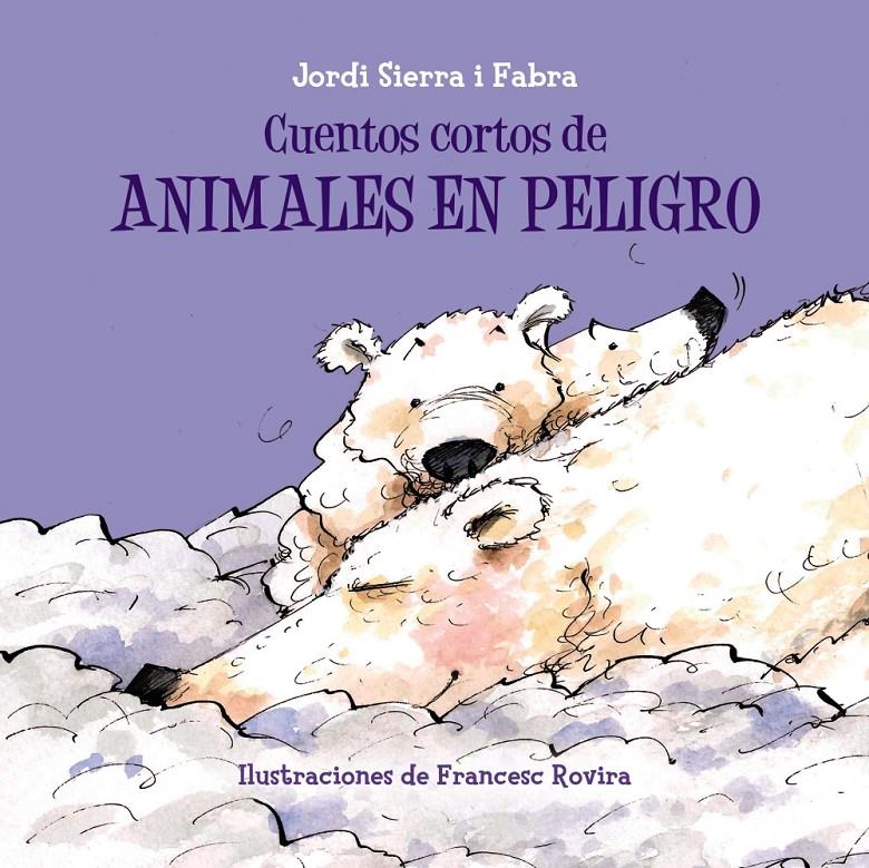 CUENTOS CORTOS DE ANIMALES EN PELIGRO | 9788469607916 | SIERRA I FABRA, JORDI | Llibreria Ombra | Llibreria online de Rubí, Barcelona | Comprar llibres en català i castellà online