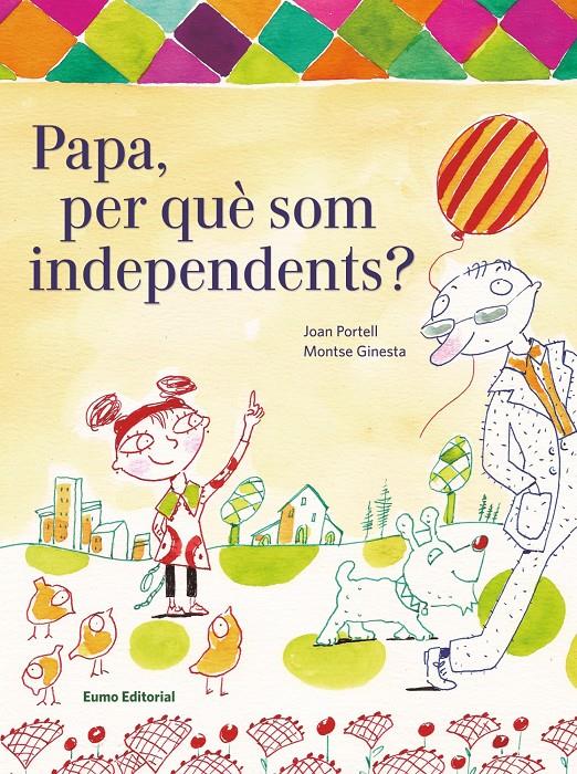 PAPA, PER QUÈ SOM INDEPENDENTS? | 9788497665094 | JOAN PORTELL | Llibreria Ombra | Llibreria online de Rubí, Barcelona | Comprar llibres en català i castellà online