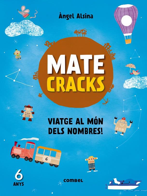 6 ANYS MATECRACKS VIATGE AL MÓN DELS NOMBRES!  | 9788491010920 | ALSINA, ÀNGEL | Llibreria Ombra | Llibreria online de Rubí, Barcelona | Comprar llibres en català i castellà online