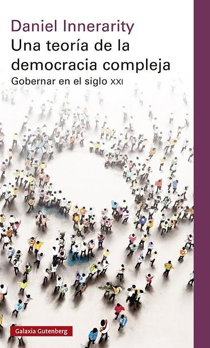 UNA TEORÍA DE LA DEMOCRACIA COMPLEJA- RÚSTICA | 9788419075727 | INNERARITY, DANIEL | Llibreria Ombra | Llibreria online de Rubí, Barcelona | Comprar llibres en català i castellà online