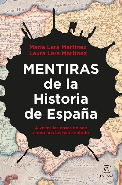 MENTIRAS DE LA HISTORIA DE ESPAÑA | 9788467067354 | LARA MARTÍNEZ, LAURA/LARA MARTÍNEZ, MARÍA | Llibreria Ombra | Llibreria online de Rubí, Barcelona | Comprar llibres en català i castellà online