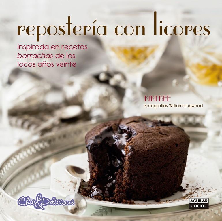 REPOSTERÍA CON LICORES (CHIC & DELICIOUS) | 9788403514720 | BEE,KIKI | Llibreria Ombra | Llibreria online de Rubí, Barcelona | Comprar llibres en català i castellà online