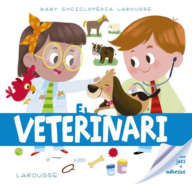 BABY ENCICLOPÈDIA. EL VETERINARI | 9788417273217 | LAROUSSE EDITORIAL | Llibreria Ombra | Llibreria online de Rubí, Barcelona | Comprar llibres en català i castellà online