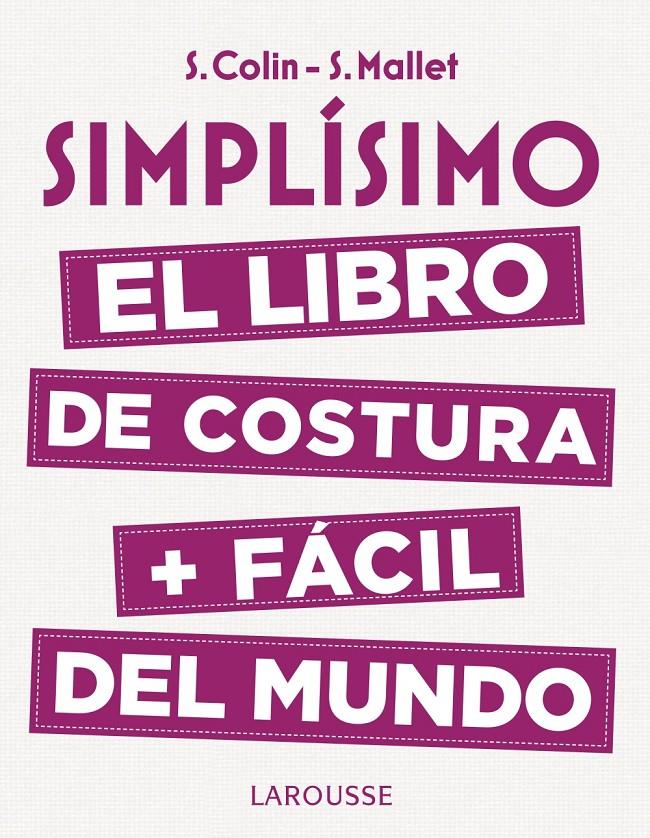 SIMPLÍSIMO. EL LIBRO DE COSTURA + FÁCIL DEL MUNDO | 9788416984947 | COLIN, STÉPHANIE/MALLET, SANDRINE | Llibreria Ombra | Llibreria online de Rubí, Barcelona | Comprar llibres en català i castellà online