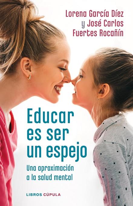 EDUCAR ES SER UN ESPEJO | 9788448028978 | GARCÍA DÍEZ, LORENA/FUERTES ROCAÑÍN, JOSÉ CARLOS | Llibreria Ombra | Llibreria online de Rubí, Barcelona | Comprar llibres en català i castellà online