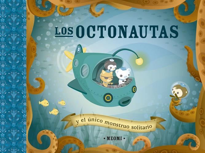 LOS OCTONAUTAS Y EL ÚNICO MONSTRUO SOLITARIO | 9788491456285 | MEOMI | Llibreria Ombra | Llibreria online de Rubí, Barcelona | Comprar llibres en català i castellà online