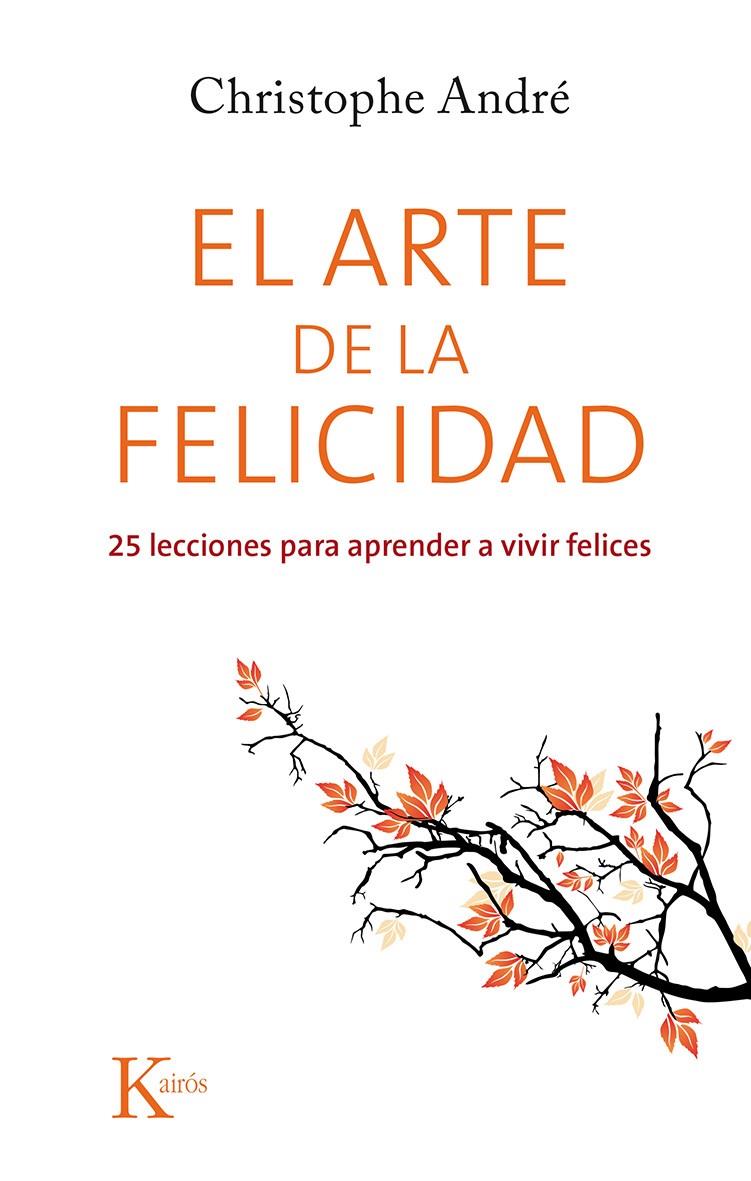 EL ARTE DE LA FELICIDAD | 9788499884615 | ANDRÉ, CHRISTOPHE | Llibreria Ombra | Llibreria online de Rubí, Barcelona | Comprar llibres en català i castellà online