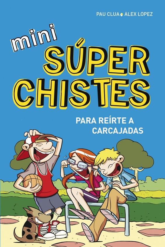 MINI SÚPERCHISTES PARA REÍRTE A CARCAJADAS | 9788490433683 | PAU CLUA - ALEX LOPEZ | Llibreria Ombra | Llibreria online de Rubí, Barcelona | Comprar llibres en català i castellà online