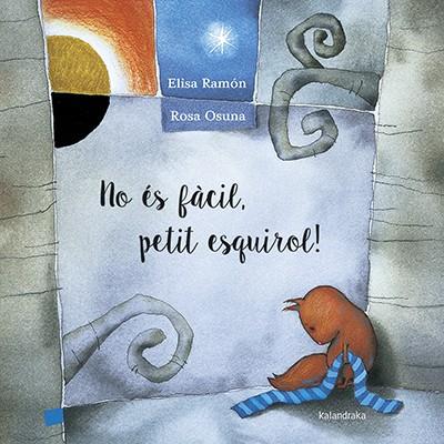 NO ÉS FÀCIL, PETIT ESQUIROL! | 9788416804153 | RAMÓN, ELISA | Llibreria Ombra | Llibreria online de Rubí, Barcelona | Comprar llibres en català i castellà online