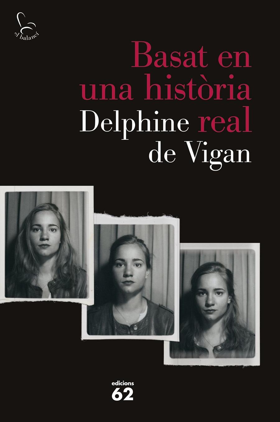 BASAT EN UNA HISTÒRIA REAL | 9788429775259 | DELPHINE DE VIGAN | Llibreria Ombra | Llibreria online de Rubí, Barcelona | Comprar llibres en català i castellà online