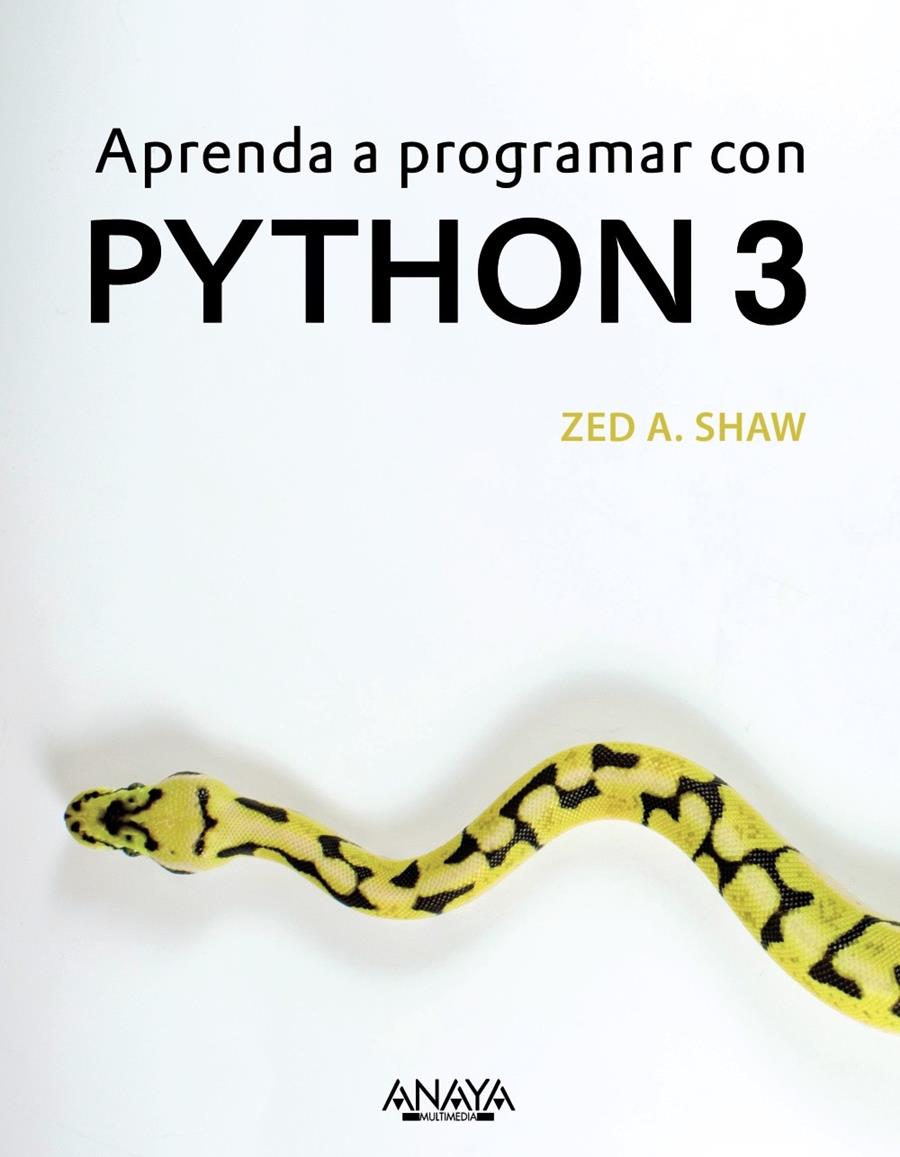 APRENDA A PROGRAMAR CON PYTHON 3 | 9788441539419 | SHAW, ZED A. | Llibreria Ombra | Llibreria online de Rubí, Barcelona | Comprar llibres en català i castellà online