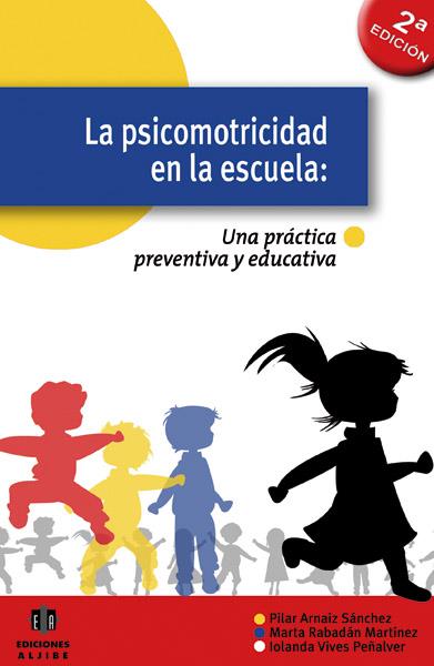 LA PSICOMOTRICIDAD EN LA ESCUELA | 9788497004619 | ARNÁIZ SÁNCHEZ, PILAR / RABADÁN MARTÍNEZ, MARTA / VIVES PEÑALVER, IOLANDA | Llibreria Ombra | Llibreria online de Rubí, Barcelona | Comprar llibres en català i castellà online