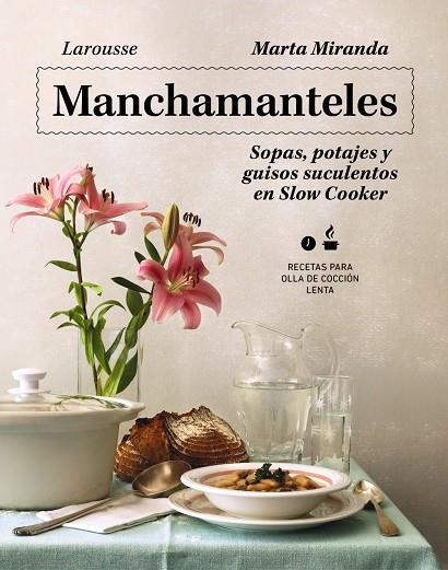 MANCHAMANTELES. SOPAS, POTAJES Y GUISOS SUCULENTOS EN SLOW COOKER | 9788419250476 | MIRANDA ARBIZU, MARTA | Llibreria Ombra | Llibreria online de Rubí, Barcelona | Comprar llibres en català i castellà online