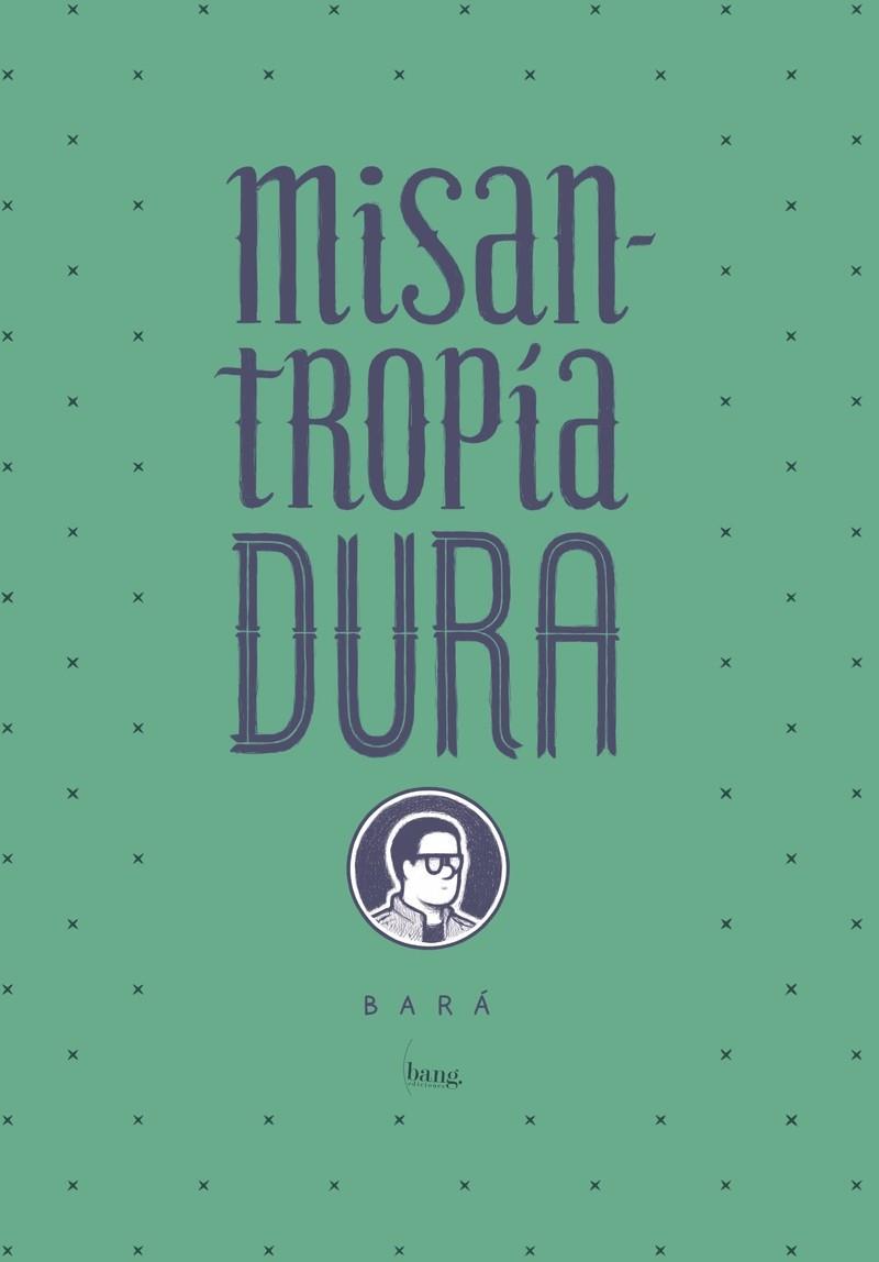 MISANTROPÍA DURA | 9788416114818 | SANTIAGO BARÁ | Llibreria Ombra | Llibreria online de Rubí, Barcelona | Comprar llibres en català i castellà online