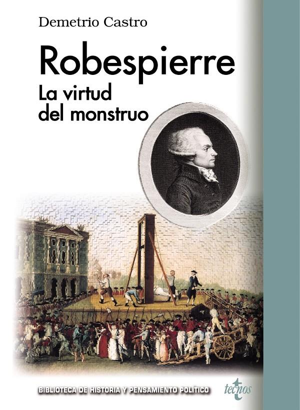 ROBESPIERRE LA VIRTUD DEL MONSTRUO | 9788430958375 | DEMETRIO CASTRO | Llibreria Ombra | Llibreria online de Rubí, Barcelona | Comprar llibres en català i castellà online