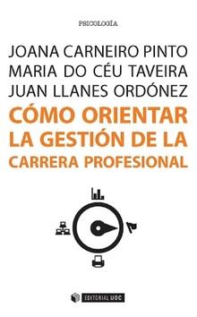 CÓMO ORIENTAR LA GESTIÓN DE LA CARRERA PROFESIONAL | 9788490649886 | LLANES ORDÓNEZ, JUAN/DO CÉU TAVEIRA, MARIA/CARNEIRO PINTO, JOANA | Llibreria Ombra | Llibreria online de Rubí, Barcelona | Comprar llibres en català i castellà online