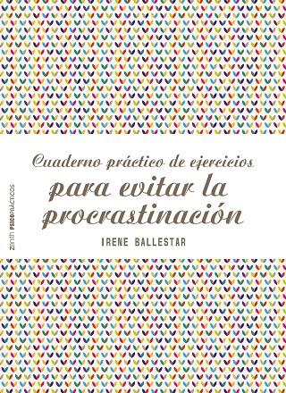 CUADERNO PRÁCTICO DE EJERCICIOS PARA EVITAR LA PROCRASTINACIÓN | 9788408201915 | BALLESTAR, IRENE | Llibreria Ombra | Llibreria online de Rubí, Barcelona | Comprar llibres en català i castellà online