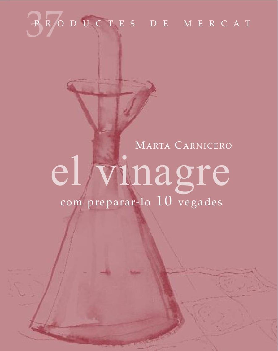 EL VINAGRE COM PREPARAR-LO 10 VEGADES | 9788492607846 | MARTA CARNICERO | Llibreria Ombra | Llibreria online de Rubí, Barcelona | Comprar llibres en català i castellà online