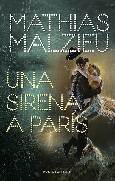 UNA SIRENA A PARÍS | 9788417909222 | MALZIEU, MATHIAS | Llibreria Ombra | Llibreria online de Rubí, Barcelona | Comprar llibres en català i castellà online