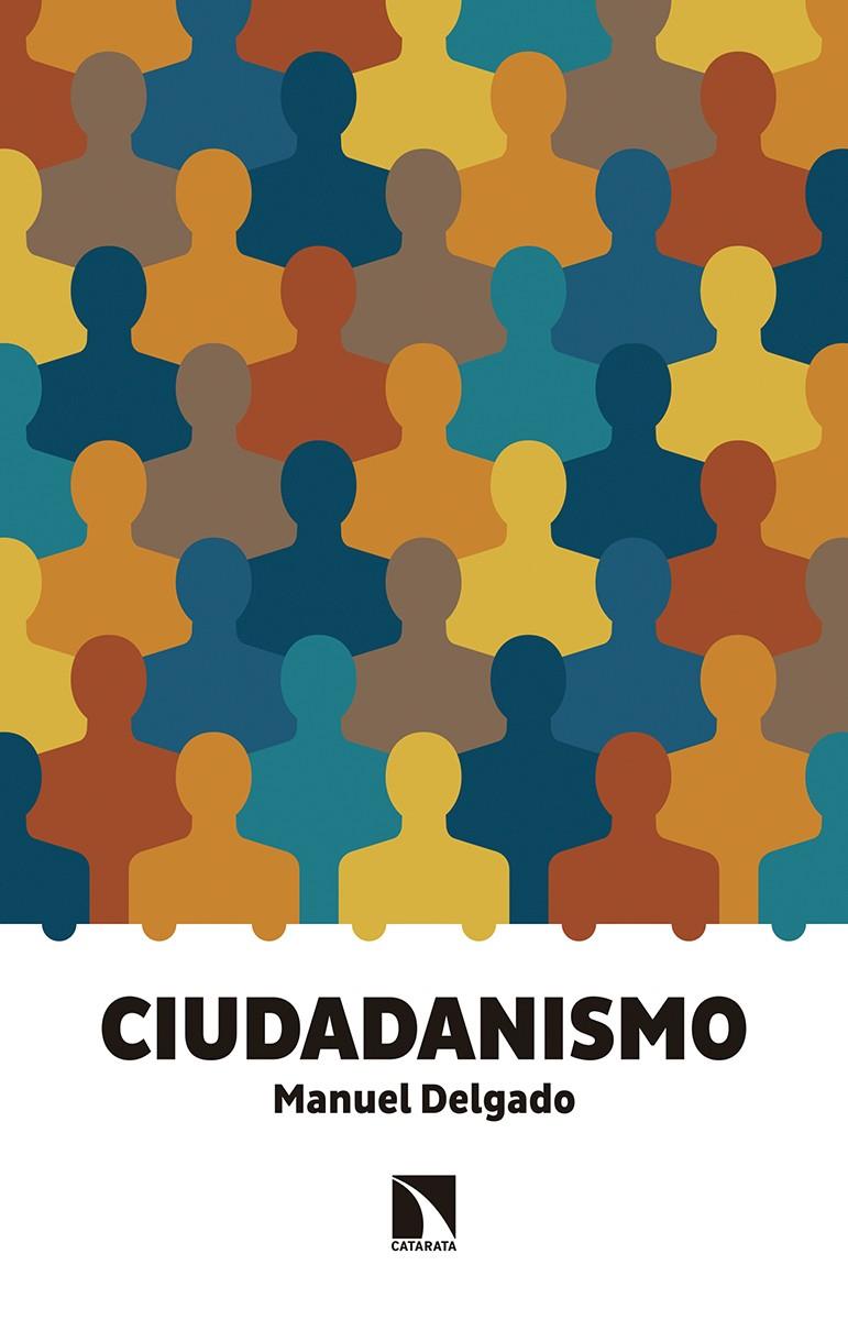 CIUDADANISMO | 9788490972120 | DELGADO RUÍZ, MANUEL | Llibreria Ombra | Llibreria online de Rubí, Barcelona | Comprar llibres en català i castellà online