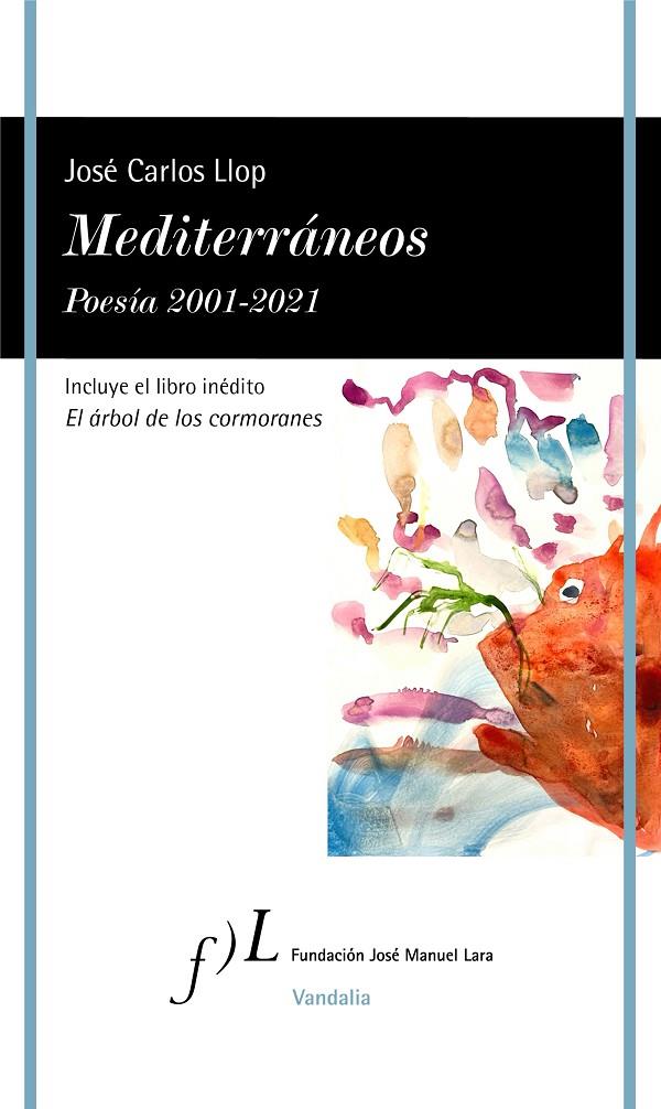 MEDITERRÁNEOS. POESÍA 2001-2021 | 9788417453923 | LLOP, JOSÉ CARLOS | Llibreria Ombra | Llibreria online de Rubí, Barcelona | Comprar llibres en català i castellà online