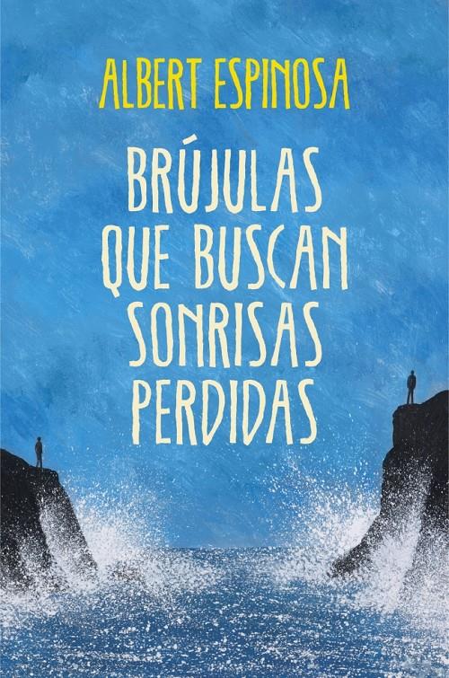 BRÚJULAS QUE BUSCAN SONRISAS PERDIDAS | 9788425349126 | ALBERT ESPINOSA | Llibreria Ombra | Llibreria online de Rubí, Barcelona | Comprar llibres en català i castellà online