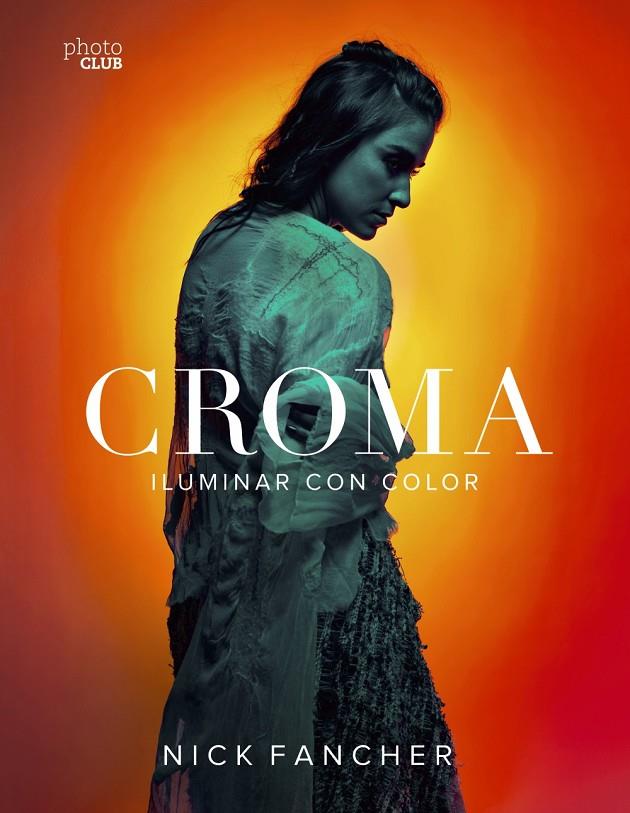 CROMA. ILUMINAR CON COLOR | 9788441540897 | FANCHER, NICK | Llibreria Ombra | Llibreria online de Rubí, Barcelona | Comprar llibres en català i castellà online