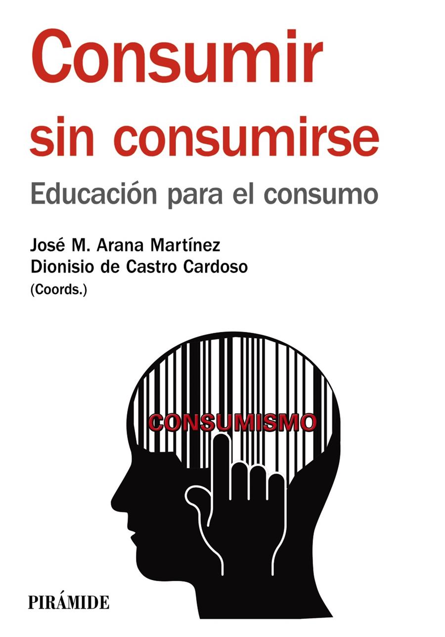 CONSUMIR SIN CONSUMIRSE | 9788436834420 | ARANA MARTÍNEZ, JOSÉ MARÍA / DE CASTRO CARDOSO, DIONISIO | Llibreria Ombra | Llibreria online de Rubí, Barcelona | Comprar llibres en català i castellà online