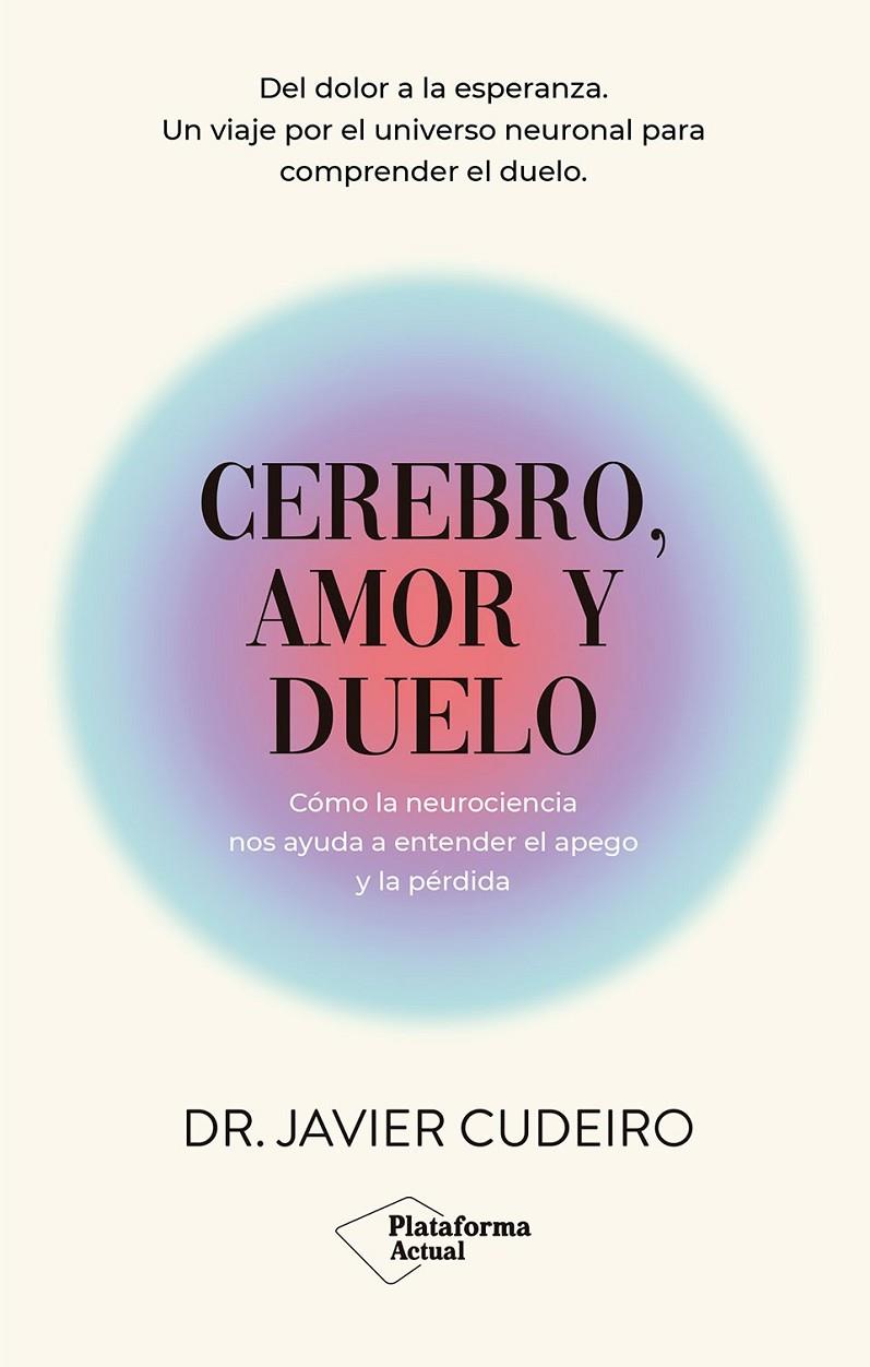 CEREBRO, AMOR Y DUELO | 9788410079915 | CUDEIRO, DR. JAVIER | Llibreria Ombra | Llibreria online de Rubí, Barcelona | Comprar llibres en català i castellà online