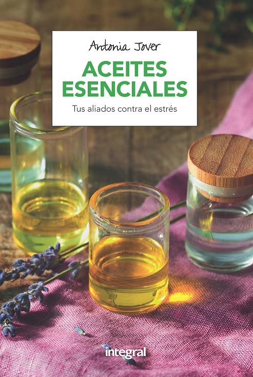 ACEITES ESENCIALES | 9788491180760 | JOVER GARCÍA, ANTONIA | Llibreria Ombra | Llibreria online de Rubí, Barcelona | Comprar llibres en català i castellà online