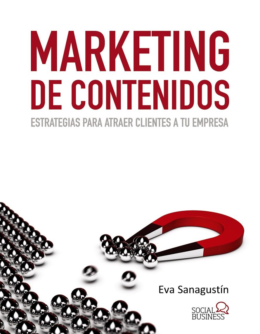 MARKETING DE CONTENIDOS ESTRATEGIAS PARA ATRAER CLIENTES A TU EMPRESA | 9788441533509 | EVA SANAGUSTIN | Llibreria Ombra | Llibreria online de Rubí, Barcelona | Comprar llibres en català i castellà online